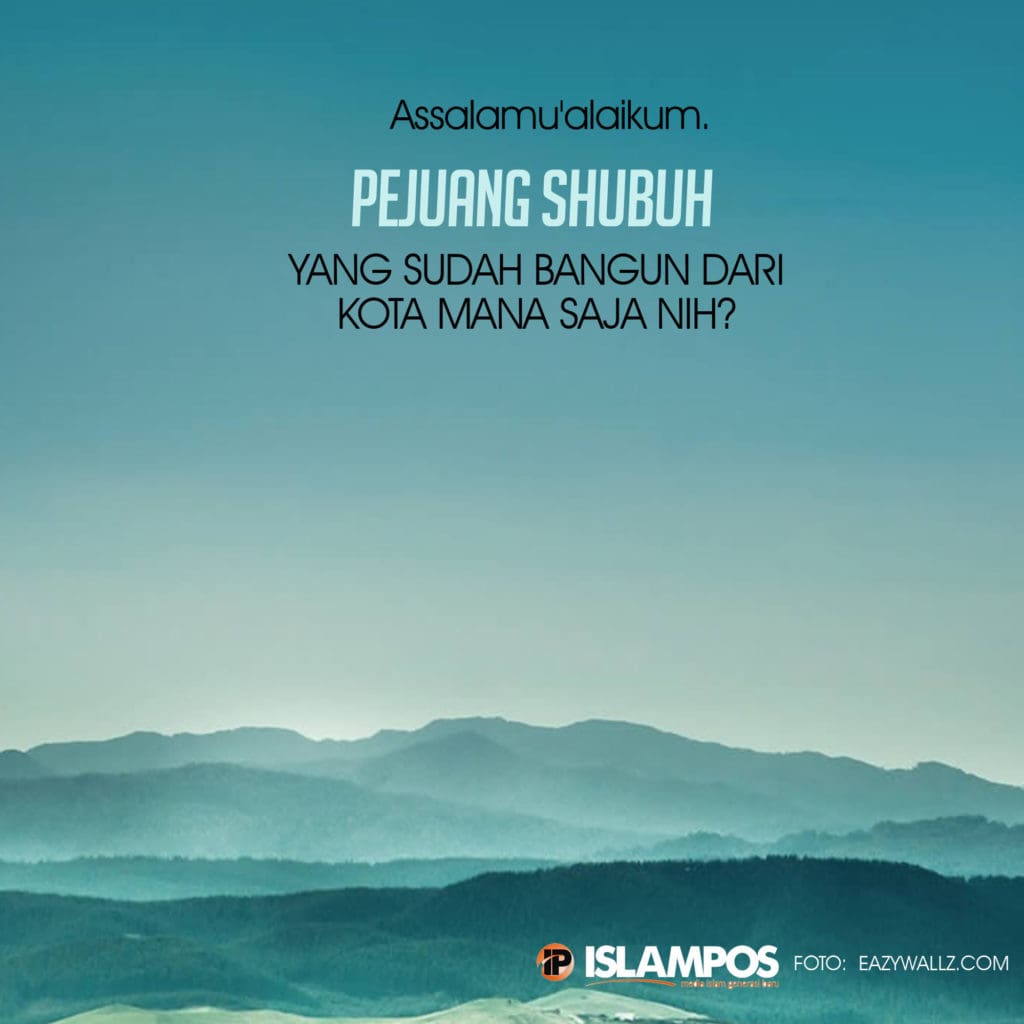 Assalamualaikum Pejuang Shubuh 2
