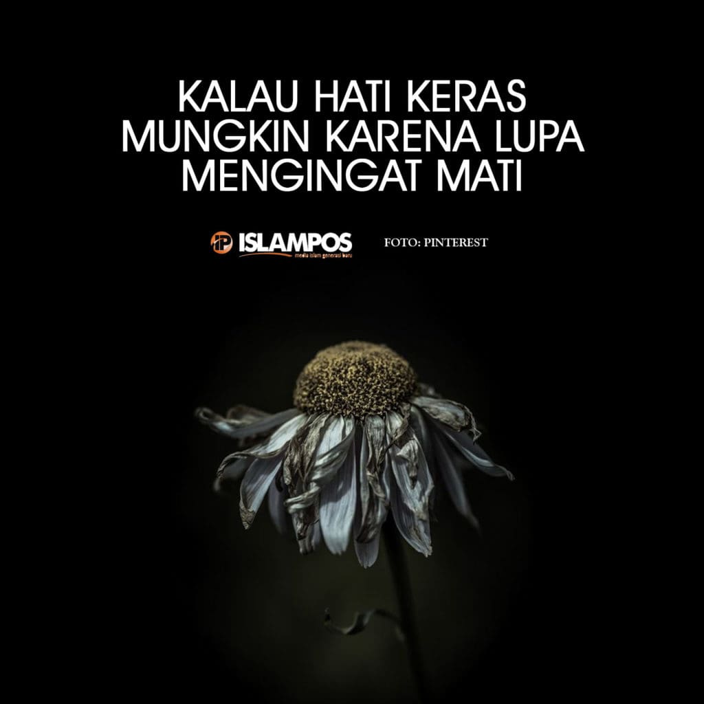 Kalau Hati Keras, Mungkin Lupa Mengingat Mati 2