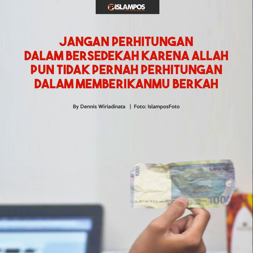 Jangan Perhitungan Dalam Bersedekah 2 Jangan Perhitungan Dalam Bersedekah 2