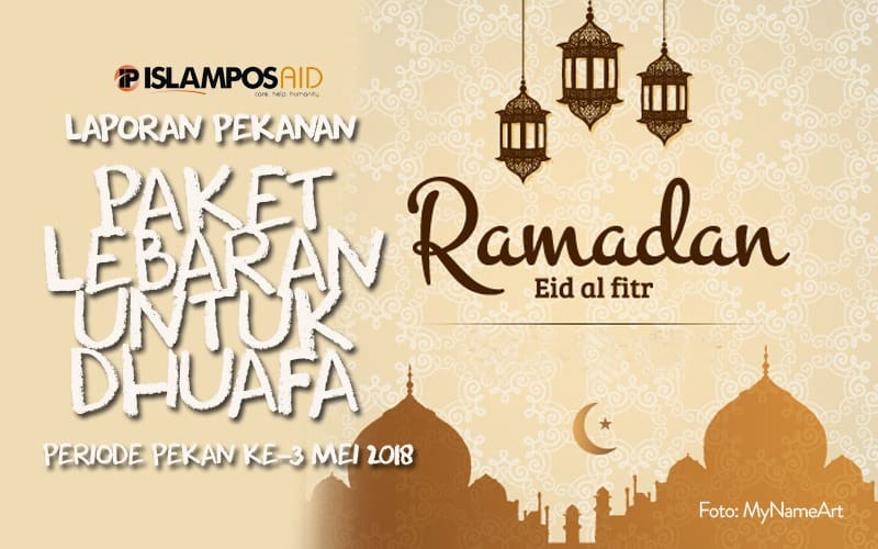Laporan Perpekan IslamposAid Berbagi Paket Lebaran Dhuafa ke-4 Bulan Mei 2