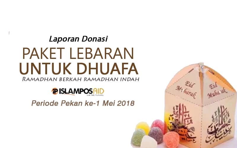 Laporan Perpekan IslamposAid Berbagi Paket Lebaran Bulan Mei ke-1 6