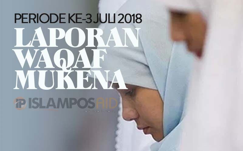 Laporan Donasi IslamposAid Waqaf Mukena Juli ke-3 5