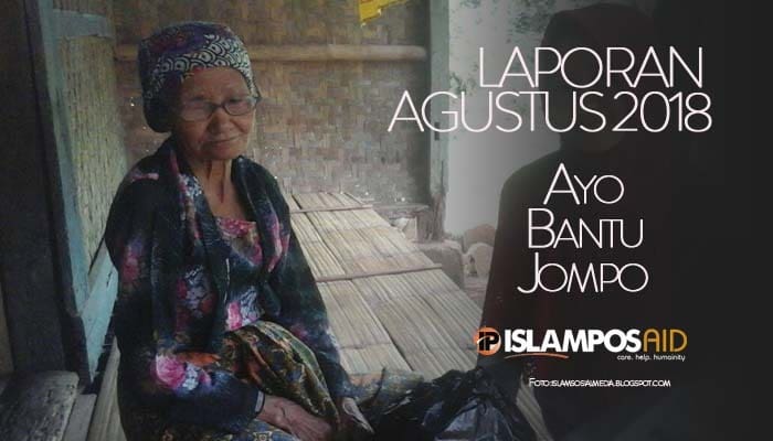 Laporan Perbulan IslamposAid Peduli Jompo Bulan Agustus 1 Laporan Perbulan IslamposAid Peduli Jompo Bulan Agustus 1