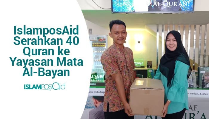 IslamposAid Serahkan 40 Quran ke Yayasan Mata Al-Bayan 1 IslamposAid Serahkan 40 Quran ke Yayasan Mata Al-Bayan 1